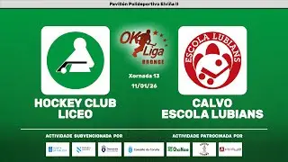 🎥​ HOCKEY CLUB LICEO - CALVO ESCOLA LUBI&Aacute;NS [OK Liga Bronce Norte - J13]