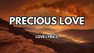 PRECIOUS LOVE ❤️ ROMANTIC SONG (LYRICS) ENGLISH MUSIC LOVE SONG 🎵 🎶