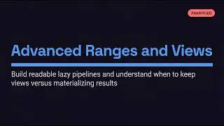 C++ Advanced Ranges and Views