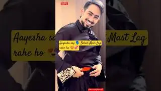 Adnaan07 wife Aaysha Say 🗣️ Bahut Mast Lag rahe ho 💞❤️#adnaanshaikh #adnaan07 #shorts #couplegoals