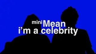 I'm A Celebrity Mini Mean