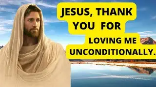 🛑Jesus Thank You For Loving 🥰 Me Unconditionally | Gods Message | Gods Message Of Hope |