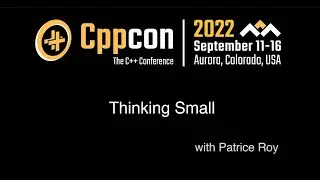 Patrice Roy - CppCon 2022 - Thinking Small