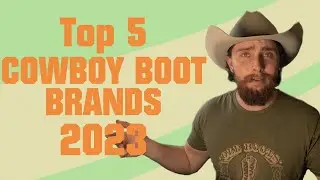 Top 5 Cowboy Boot Brands to Look for in 2023