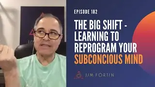 The Big Shift - Learning to Reprogram Your Subconscious Mind