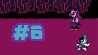 Blind LP Deltarune - Part 6 (All Proceeds Go To Kicking Your Ass)