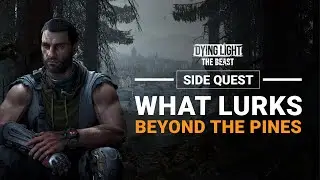 Dying Light: The Beast - What Lurks Beyond the Pines Walkthrough (Side Mission 1)