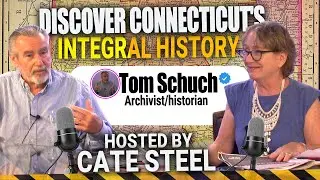 Discover Connecticut's Integral History: Tom Schuch on Stories Worth Telling hosted by Cate Steel