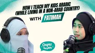 How I Teach My Kids Arabic (While Living in a Non-Arab Country)