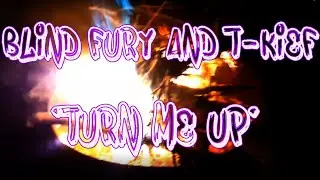 Blind Fury (feat. T-Kief) 'Turn Me Up' Official Music Video