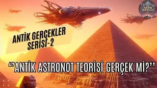 Antik Astronot Teorisi Ger&ccedil;ek mi?