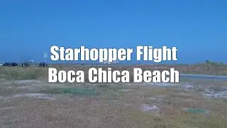 South Padre Island - 2019 SpaceX Starbase, Texas Starship Test Vehicle Star Hopper 1st & Only Flight