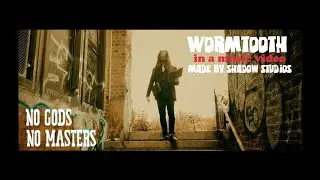 Wormtooth - No Gods No Masters Music Video