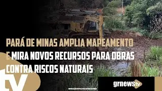 Pará de Minas amplia mapeamento e mira novos recursos para obras contra riscos naturais