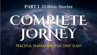 25 Bible Stories - Complete Journey Part 1 | Peaceful Narration for Deep Sleep