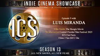 Indie Cinema Showcase S13 Ep 9 - Luis Miranda / Cenflo Film Festival 2025