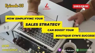 How Simplifying Your Sales Strategy Can Boost Your Boutique Gym's Success | Episode 35.