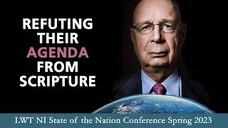 The Great Reset in Light of the Bible | Luke Barker | State of The Nation Conference Spring 2023