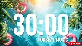 30 MINUTE SUMMER VIBES ☀️ COUNTDOWN TIMER | UPBEAT MUSIC | STUDYING / CLASSROOM TIMER / CLEANING
