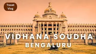 Vidhana Soudha Bengaluru | Largest Legislative Assembly Building in India | Travel Vlog 2026