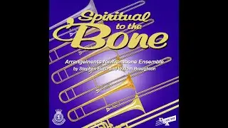HEAVEN BOUND &bull; Arr. William Broughton &bull; The SPIRITUAL TO THE 'BONE Trombone Ensemble (Vol.1 CD 1993)