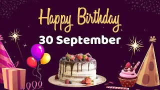Happy Birthday 30 Septermber, Birthday of 30 Septermber, Best Birthday Wishes, 30 Septermber