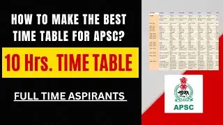 APSC BEST TIME TABLE FOR FULL TIME ASPIRANTS || APSC 10 HOURS TIME TABLE || APSC TIME MANAGEMENT