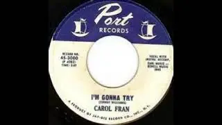 Carol Fran -  I'm Gonna Try