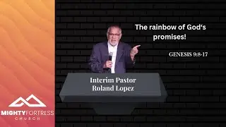 The rainbow of God's promises! . | Genesis 9:8-17| Interim Pastor Roland Lopez