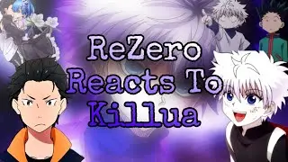 |Rezero reacts to Subaru as Brother Killua From Hunter x Hunter| |1/?|
