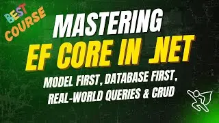 Mastering EF Core in .NET: Model First, Database First, Real-World Queries & CRUD