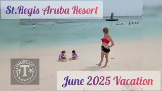 Aruba 2025 Family Vacation | St. Regis Aruba Review + Travel Tips & Points Breakdown