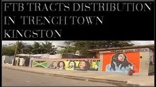 FTB TRACTS DISTRIBUTION  IN TRENCH TOWN KINGSTON