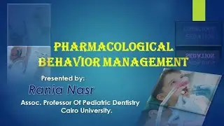 Pedodontics 1 ; Lec 7 ; Dental Pharmacological Management of Child Behavior