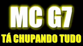 MC G7 - TÁ CHUPANDO TUDO ♫♪ ' | VS. BAILE |
