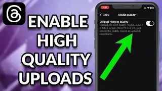 How To Enable High Quality Uploads On Threads