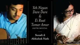 Ye Nayan Dare Dare & Ei Raat Tomar Amar Instrumental | Sonali Nath & Abhishek Nath
