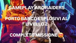 Gameplay BUON ANNO arc raiders - banco esplosivi al 2 e missione