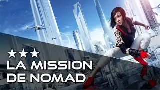Mirror's Edge Catalyst - La mission de Nomad (3 &eacute;toiles - 18:40)