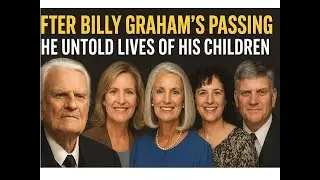 After Billy Graham&rsquo;s Passing &ndash; The Untold Lives of His Children