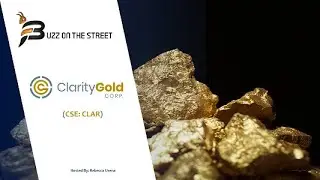 &ldquo;Buzz on the Street&rdquo; Show: Clarity Gold (CSE: CLAR) Mobilizes Field Crew to Empirical Project