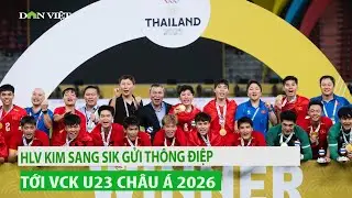 HLV Kim Sang-sik gửi thông điệp tới VCK U23 châu Á 2026