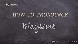 How to Pronounce Magazine (Real Life Examples!)