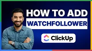 How to add watcherfollower in ClickUp [FULL GUIDE]