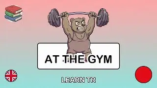 🇬🇧&rarr;🇹🇷 Learn Turkish - Going to the Gym
