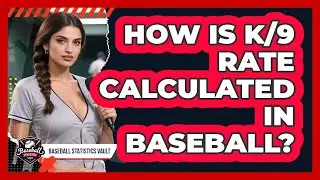 How Is K/9 Rate Calculated In Baseball?