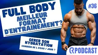 #36 : HYDRATATION / FULL BODY : MEILLEUR FORMAT D'ENTRAINEMENT ? - 0RIR PODCAST