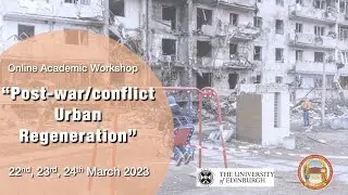 Post-war/conflict Urban Regeneration Workshop Day 3
