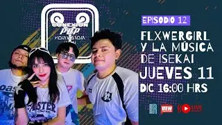 FLXWERGIRL y la Música de Isekai 🌸✨ | Conexión Pop 12