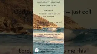 Morning Prayer | God Is Near When You Call | Psalm 145:18